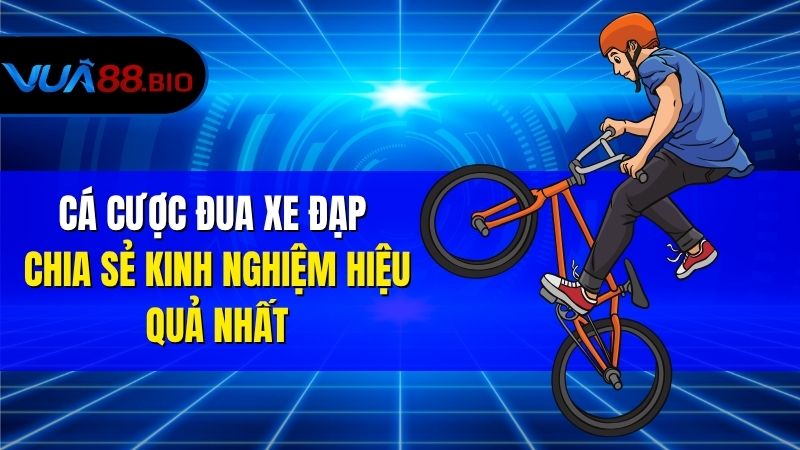 Cá Cược Đua Xe Đạp – Kinh Nghiệm Cho Người Mới Bắt Đầu Cá Cược Đua Xe Đạp Là Gì? Hiểu Đúng Trước Khi Bắt Đầu