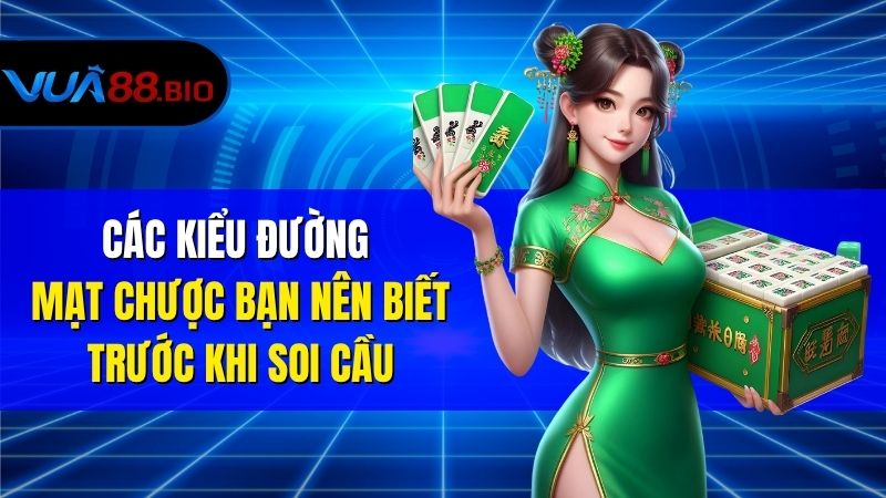 Đường Mạt Chược - Cách Xem Và Ứng Dụng Hiệu Quả Tại VUA88 Các Kiểu Đường Mạt Chược Bạn Nên Biết Trước Khi Soi Cầu