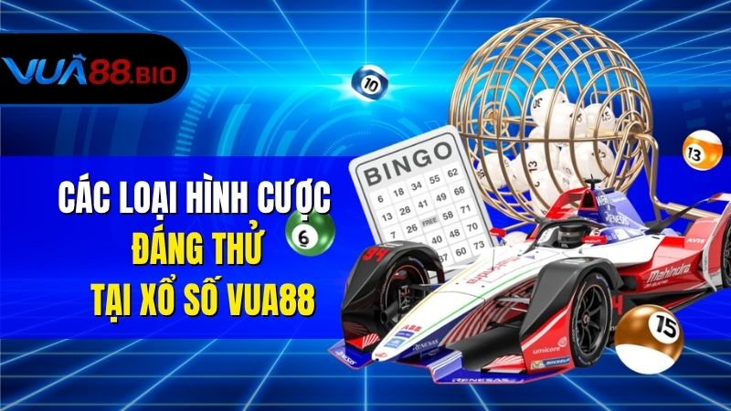 Các Loại Hình Cược Đáng Thử Tại Xổ Số VUA88