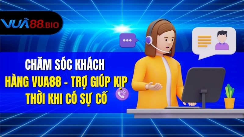 Hỗ trợ Chăm Sóc Khách Hàng VUA88, Nhanh Chóng Và Hiệu Quả Chăm Sóc Khách Hàng VUA88 – Trợ Giúp Kịp Thời Khi Có Sự Cố