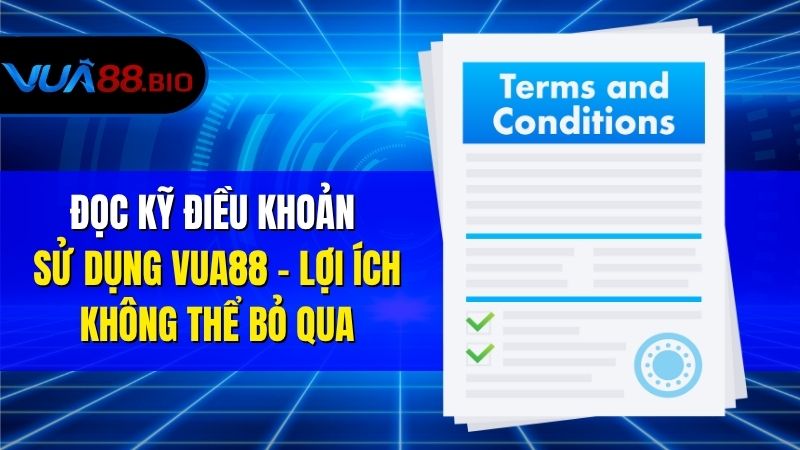 Điều Khoản Sử Dụng VUA88 – Quy Định Cần Hiểu Rõ Khi Tham Gia Đọc Kỹ Điều Khoản Sử Dụng VUA88 – Lợi Ích Không Thể Bỏ Qua