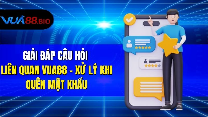 Câu Hỏi Liên Quan VUA88 Khi Tham Gia Cá Cược Giải Đáp Câu Hỏi Liên Quan VUA88 – Xử Lý Khi Quên Mật Khẩu