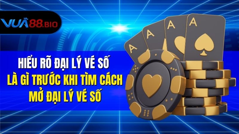 Cách Mở Đại Lý Vé Số – Hướng Dẫn Chi Tiết Từ A–Z Cho Người Mới Hiểu Rõ Đại Lý Vé Số Là Gì Trước Khi Tìm Cách Mở Đại Lý Vé Số