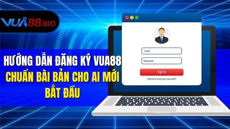 Đăng Ký VUA88 Nhanh Chóng – Tạo Tài Khoản Chỉ Trong Phút Chốc Hướng Dẫn Đăng Ký VUA88 Chuẩn Bài Bản Cho Ai Mới Bắt Đầu
