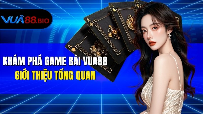 Khám Phá Game Bài VUA88 – Giới Thiệu Tổng Quan