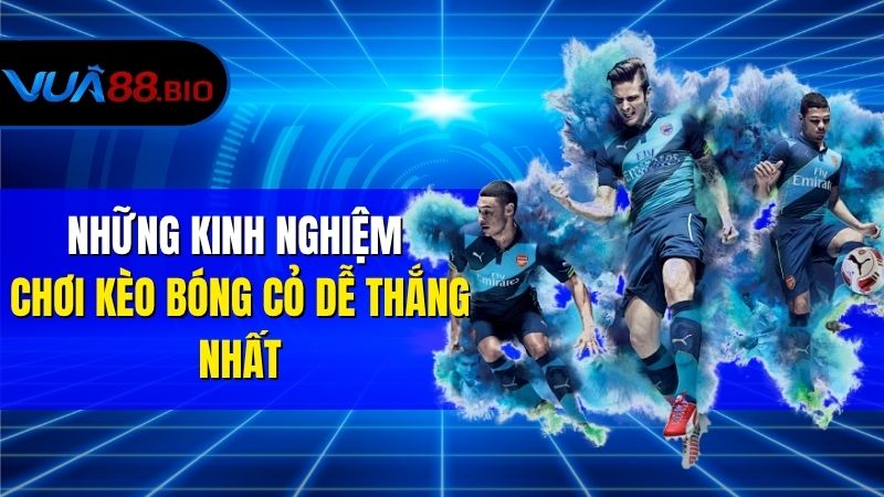 Kèo Bóng Cỏ Là Gì? Hướng Dẫn Chơi Đặt Kèo Hiệu Quả Những Kinh Nghiệm Chơi Kèo Bóng Cỏ Dễ Thắng Nhất