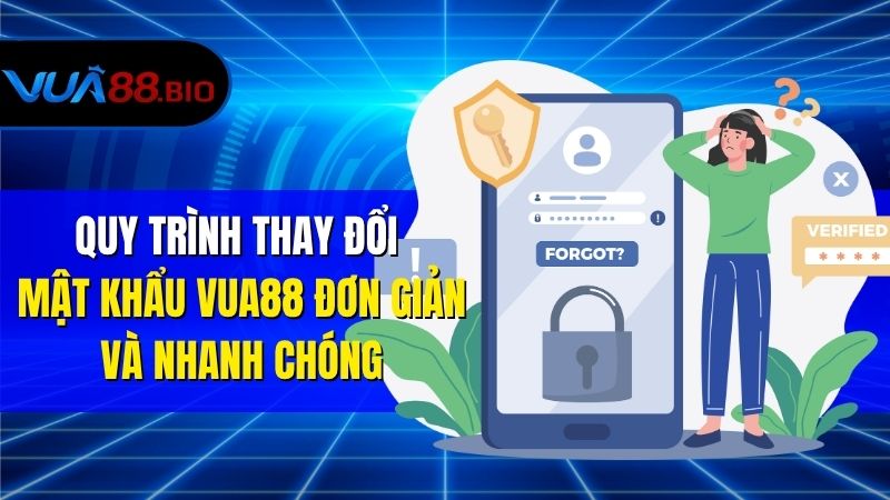 Hướng Dẫn Đổi Mật Khẩu VUA88 Nhanh Chóng Và An Toàn Quy Trình Thay Đổi Mật Khẩu VUA88 Đơn Giản Và Nhanh Chóng