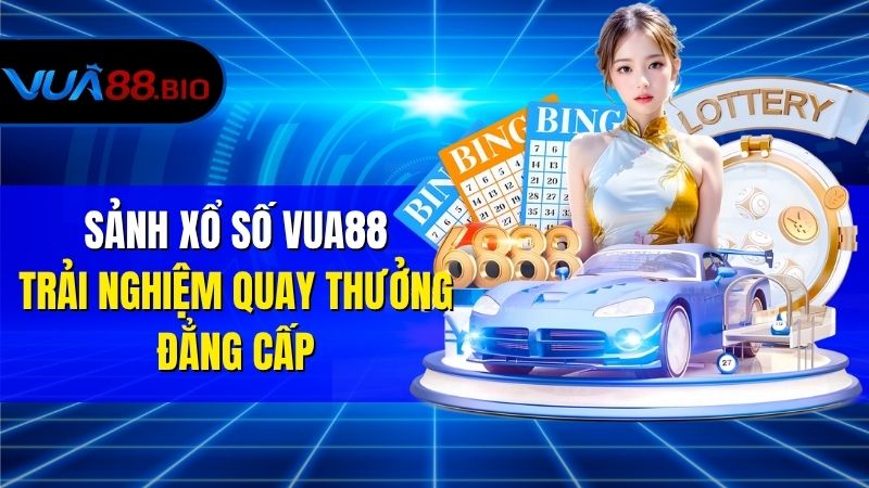 Sảnh Xổ Số VUA88 – Trải Nghiệm Quay Thưởng Đẳng Cấp