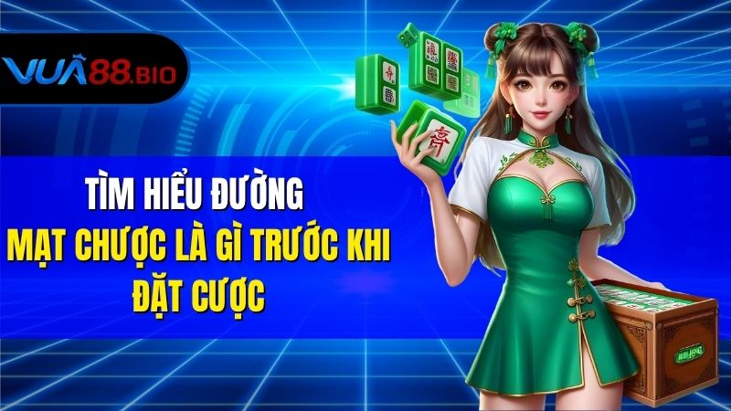 Đường Mạt Chược - Cách Xem Và Ứng Dụng Hiệu Quả Tại VUA88 Tìm Hiểu Đường Mạt Chược Là Gì Trước Khi Đặt Cược